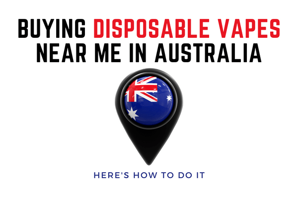 Buying Disposable Vapes Near Me in Australia: Here’s How to Do It