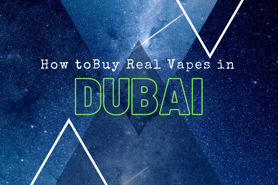 How to Buy Real Vapes in Dubai - Premium Vape
