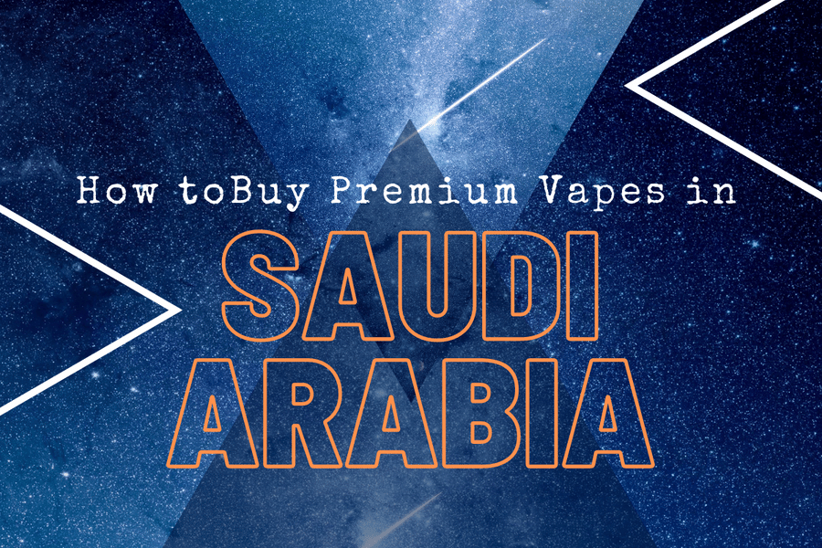 How to Buy Premium Vapes in Saudi Arabia - Premium Vape