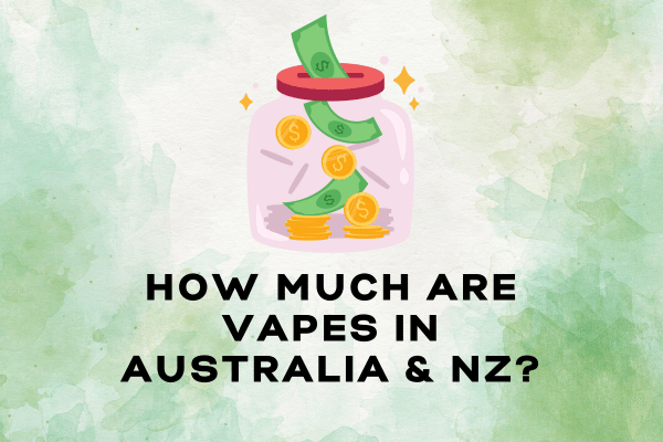 How Much Are Vapes in Australia & NZ?