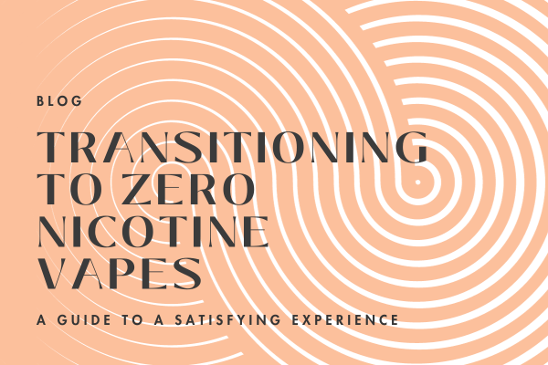 Transitioning to Zero Nicotine Vapes